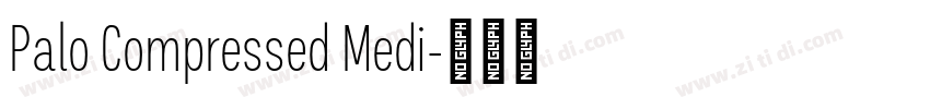 Palo Compressed Medi字体转换 Palo Compressed Medi字体转换